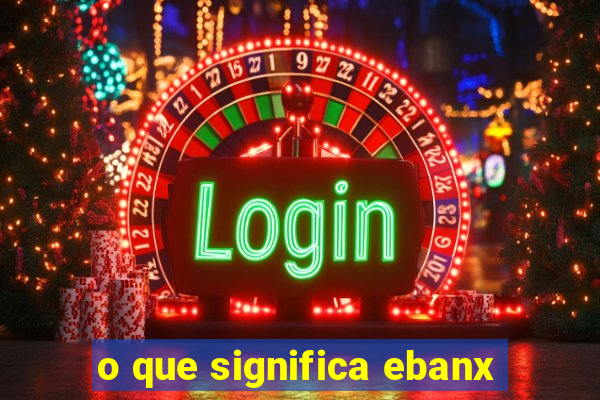 o que significa ebanx